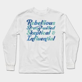 Rebellious, strong-willed, Skeptical, and Influential Long Sleeve T-Shirt